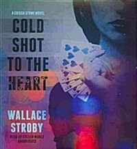 Cold Shot to the Heart (Audio CD)