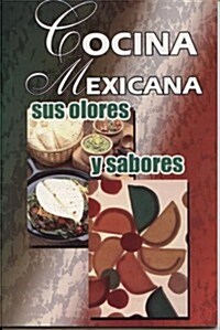 Cocina Mexicana Sus Olores y Sabores (Paperback)