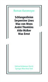 Schlangenlinien / Serpentine Lines: Max Von Moos, Andr?Thomkins, Aldo Walker, Max Ernst (Paperback)