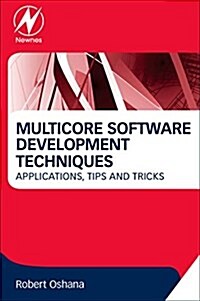 Multicore Software Development Techniques : Applications, Tips, and Tricks (Paperback)