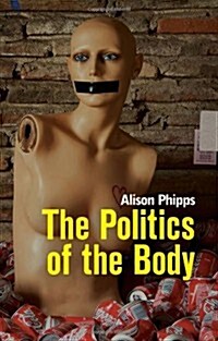 The Politics of the Body : Gender in a Neoliberal and Neoconservative Age (Hardcover)