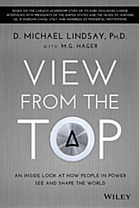 View from the Top: An Inside Look at How People in Power See and Shape the World (Hardcover)