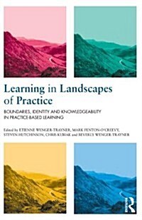 Learning in Landscapes of Practice : Boundaries, Identity, and Knowledgeability in Practice-Based Learning (Paperback)