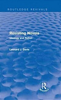 Resisting Novels (Routledge Revivals) : Ideology and Fiction (Hardcover)