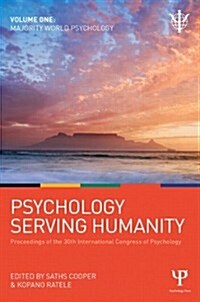 Psychology Serving Humanity: Proceedings of the 30th International Congress of Psychology : Volume 1: Majority World Psychology (Hardcover)