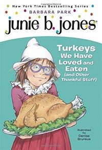 Junie B. Jones turkeys we have loved and eaten (and other thankful stuff)