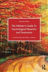 The Ministers Guide to Psychological Disorders and Treatments (Paperback, 2 ed)