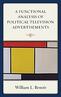 A Functional Analysis of Political Television Advertisements (Hardcover)