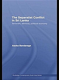 The Separatist Conflict in Sri Lanka : Terrorism, Ethnicity, Political Economy (Paperback)