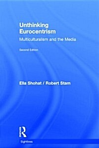 Unthinking Eurocentrism : Multiculturalism and the Media (Hardcover, 2 ed)