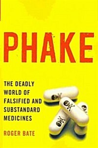 Phake: The Deadly World of Falsified and Substandard Medicines (Paperback)