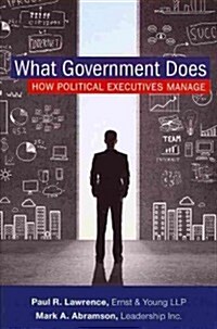 What Government Does: How Political Executives Manage (Paperback)