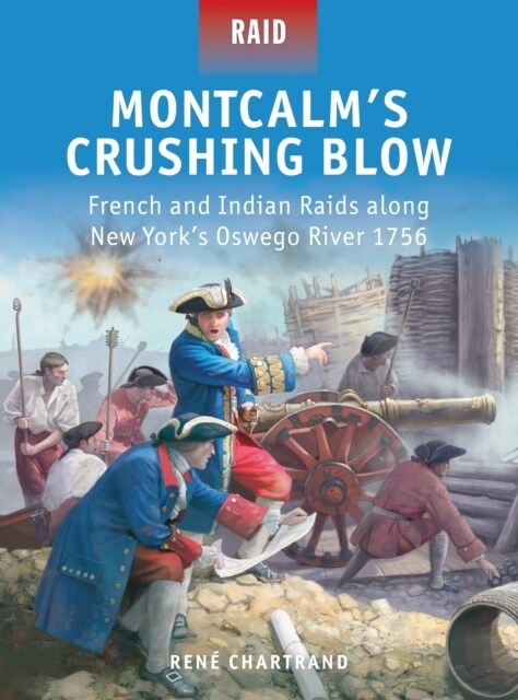 Montcalm’s Crushing Blow : French and Indian Raids along New York’s Oswego River 1756 (Paperback)
