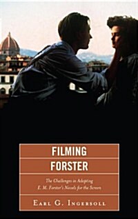 Filming Forster: The Challenges of Adapting E. M. Forsters Novels for the Screen (Paperback)
