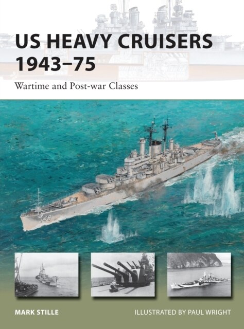 US Heavy Cruisers 1943–75 : Wartime and Post-war Classes (Paperback)