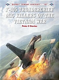 F-105 Thunderchief MiG Killers of the Vietnam War (Paperback)