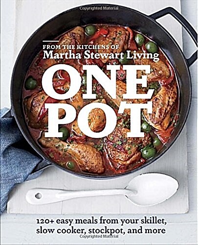 One Pot: 120+ Easy Meals from Your Skillet, Slow Cooker, Stockpot, and More: A Cookbook (Paperback)