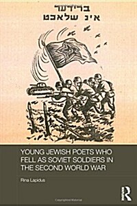 Young Jewish Poets Who Fell As Soviet Soldiers in the Second World War (Hardcover)
