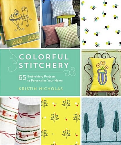 Colorful Stitchery: 65 Embroidery Projects to Personalize Your Home (Paperback)