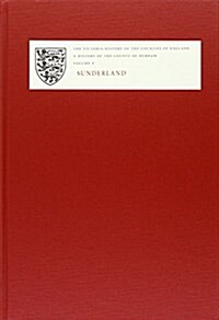 A History of the County of Durham : Volume V: Sunderland (Hardcover)