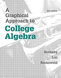 Graphical Approach to College Algebra, A, Plus New Mylab Math -- Access Card Package (Hardcover, 6)