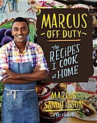 Marcus Off Duty: The Recipes I Cook at Home (Hardcover)
