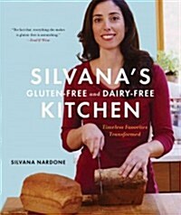 Silvanas Gluten-Free and Dairy-Free Kitchen: Timeless Favorites Transformed (Hardcover)