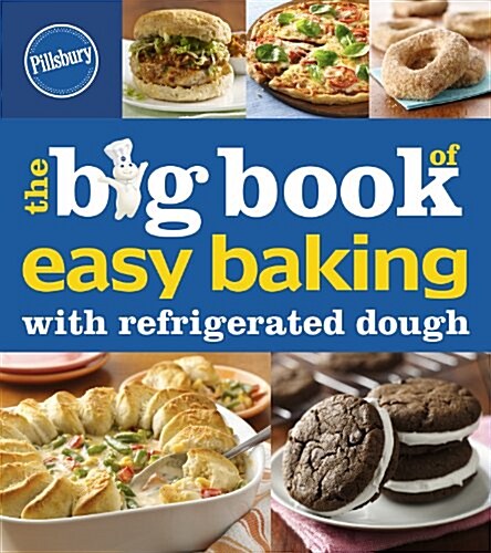 Pillsbury the Big Book of Easy Baking with Refrigerated Dough (Paperback)
