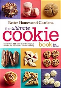 Better Homes and Gardens the Ultimate Cookie Book, Second Edition: More Than 500 Best-Ever Treats Plus Secrets for Successful Cookie Baking (Paperback, 2)