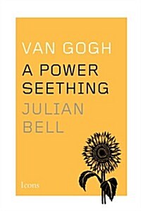 Van Gogh: A Power Seething (Hardcover)