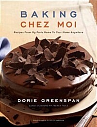 Baking Chez Moi: Recipes from My Paris Home to Your Home Anywhere (Hardcover)