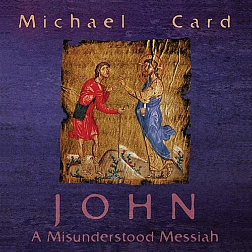 John: The Misunderstood Messiah (Hardcover)