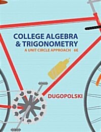 College Algebra and Trigonometry: A Unit Circle Approach (Hardcover, 6, Revised)
