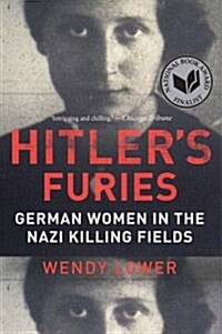 Hitlers Furies: German Women in the Nazi Killing Fields (Paperback)