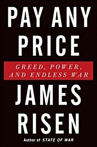 Pay Any Price: Greed, Power, and Endless War (Hardcover)