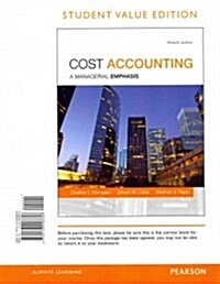 Cost Accounting, Student Value Edition Plus Myaccountinglab with Pearson Etext -- Access Card Package (Paperback, 15)