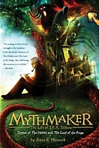 Mythmaker: The Life of J.R.R. Tolkien, Creator of the Hobbit and the Lord of the Rings (Paperback)