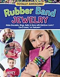 Totally Awesome Rubber Band Jewelry (Prebound, Turtleback Scho)