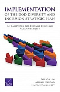 Implementation of the Dod Diversity and Inclusion Strategic Plan: A Framework for Change Through Accountability (Paperback)