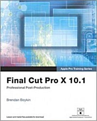 Apple Pro Training Series: Final Cut Pro X 10.1: Professional Post-Production (Paperback)