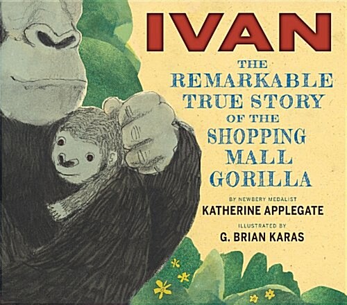 Ivan: The Remarkable True Story of the Shopping Mall Gorilla (Hardcover)