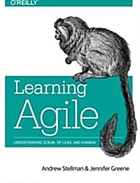 Learning Agile: Understanding Scrum, XP, Lean, and Kanban (Paperback)