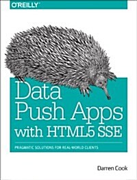 Data Push Apps with Html5 Sse: Pragmatic Solutions for Real-World Clients (Paperback)