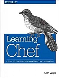 Learning Chef: A Guide to Configuration Management and Automation (Paperback)