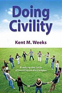 Doing Civility: Breaking the Cycle of Incivility on the Campus (Paperback)