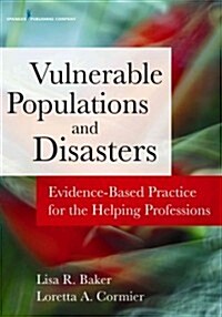 Disasters and Vulnerable Populations: Evidence-Based Practice for the Helping Professions (Paperback)