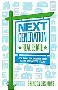 Next Generation Real Estate: New Rules for Smarter Home Buying & Faster Selling (Paperback)