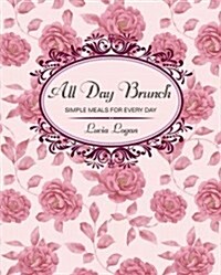 All Day Brunch: Simple Meals for Every Day (Hardcover)