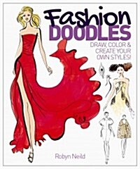 Fashion Doodles : Draw, Colour & Create Your Own Styles! (Paperback)