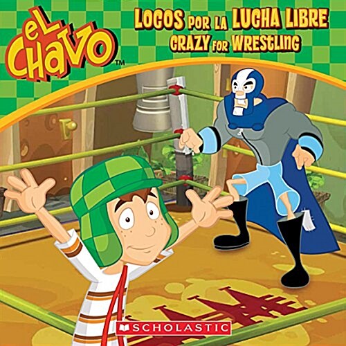 El Chavo: Locos Por La Lucha Libre / Crazy for Wrestling (Bilingual) (Paperback)